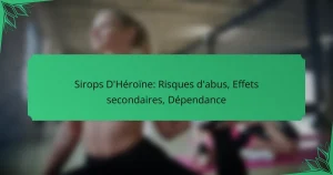 Sirops D’Héroïne: Risques d’abus, Effets secondaires, Dépendance